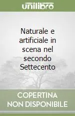 Sconto Naturale e artificiale in scena nel secondo Settecento