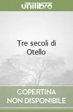 Tre secoli di Otello Prezzo Basso