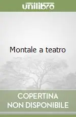 Ultime Pezzi Montale a teatro