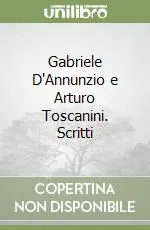 Promozione Esclusiva Gabriele D‘Annunzio e Arturo Toscanini. Scritti