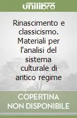 Rinascimento e classicismo. Materiali per l‘analisi del sistema culturale di antico regime Sconto