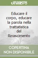 Nuova Collezione Educare il corpo, educare la parola nella trattatistica del Rinascimento