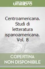 Nuova Collezione Centroamericana. Studi di letteratura ispanoamericana. Vol. 8