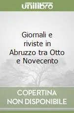 Giornali e riviste in Abruzzo tra Otto e Novecento Acquista Ora