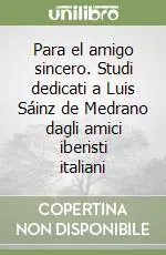 Affare Para el amigo sincero. Studi dedicati a Luis Sáinz de Medrano dagli amici iberisti italiani