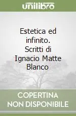 Compra Oggi Stesso Estetica ed infinito. Scritti di Ignacio Matte Blanco