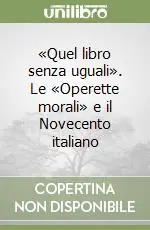 «Quel libro senza uguali». Le «Operette morali» e il Novecento italiano Offerta Del Giorno