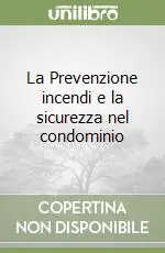 La Prevenzione incendi e la sicurezza nel condominio Offerta Limitata