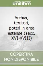 Archivi, territori, poteri in area estense (secc. XVI-XVIII) Affare