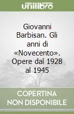 Giovanni Barbisan. Gli anni di «Novecento». Opere dal 1928 al 1945 Professionale