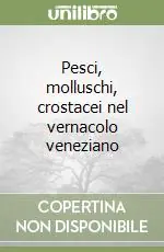 Offerta Speciale Pesci, molluschi, crostacei nel vernacolo veneziano