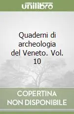Quaderni di archeologia del Veneto. Vol. 10 Must-Have