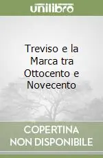Treviso e la Marca tra Ottocento e Novecento Pagamento Sicuro