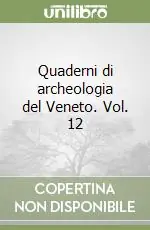 Quaderni di archeologia del Veneto. Vol. 12 Subito Disponibile
