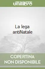 Ultime Pezzi La lega antiNatale
