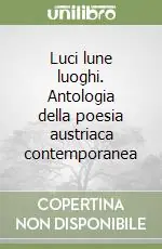 Prezzo Basso Luci lune luoghi. Antologia della poesia austriaca contemporanea