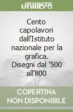 Affare Cento capolavori dall‘Istituto nazionale per la grafica. Disegni dal ‘500 all‘800