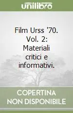 Offerta Lampo Film Urss ‘70. Vol. 2 Materiali critici e informativi.Materiali critici e informativi