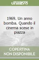 1969. Un anno bomba. Quando il cinema scese in piazza Miglior Prezzo