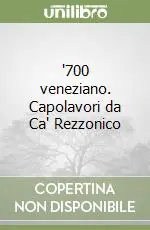 ‘700 veneziano. Capolavori da Ca‘ Rezzonico Bestseller