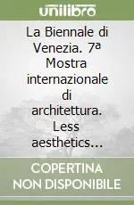 Ultima Occasione La Biennale di Venezia. 7ª Mostra internazionale di architettura. Less aesthetics more ethics. Ediz. inglese