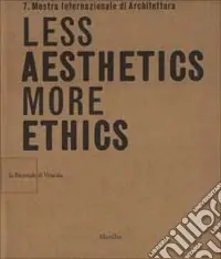 Occasione Imperdibile La Biennale di Venezia. 7ª Mostra internazionale di architettura. Less aesthetics more ethics