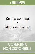 Non Perdere Scuola-azienda e istruzione-merce