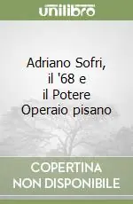 Promo Stagionale Adriano Sofri, il ‘68 e il Potere Operaio pisano