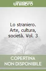 Lo straniero. Arte, cultura, società. Vol. 3 Prezzo Scontato