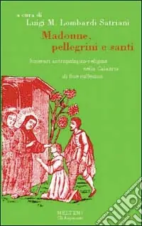 Madonne, pellegrini e santi. Itinerari antropologico-religiosi nella Calabria di fine millennio Nuovo Arrivo