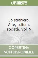 Offerta Lampo Lo straniero. Arte, cultura, società. Vol. 9
