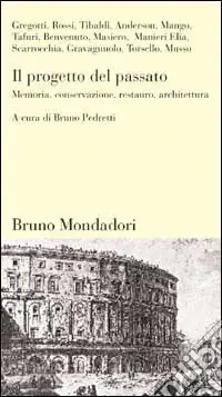 Il progetto del passato. Memoria, conservazione, restauro, architettura Miglior Prezzo