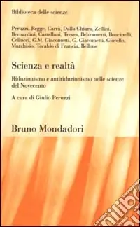 Esclusivo Scienza e realtà. Riduzionismo e antiriduzionismo nelle scienze del Novecento