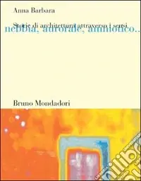 Offerta Limitata Storie di architettura attraverso i sensi. Nebbia, aurorale, amniotico...