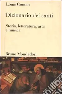 Ordina Subito Dizionario dei santi. Storia, letteratura, arte e musica