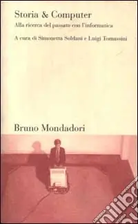 Ordina Subito Storia & computer. Alla ricerca del passato con l‘informatica