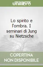 Acquista Ora Lo spirito e l‘ombra. I seminari di Jung su Nietzsche