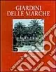 Giardini delle Marche. Ediz. illustrata Subito Disponibile