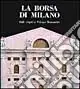 Di Tendenza La Borsa di Milano. Dalle origini a palazzo Mezzanotte. Ediz. illustrata
