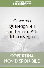 Giacomo Quarenghi e il suo tempo. Atti del Convegno Consegna Rapida