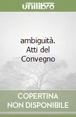 ambiguità. Atti del Convegno Offerta