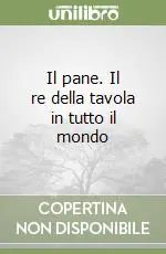 Nuovo Arrivo Il pane. Il re della tavola in tutto il mondo