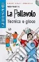 La pallavolo. Tecnica e gioco Nuova Collezione