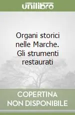 Organi storici nelle Marche. Gli strumenti restaurati Ultima Occasione