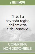 Offerta Lampo Il tè. La bevanda regina dell‘amicizia e del convivio