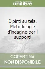 Dipinti su tela. Metodologie d‘indagine per i supporti Quantità Limitata