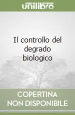 Direttamente Dal Produttore Il controllo del degrado biologico