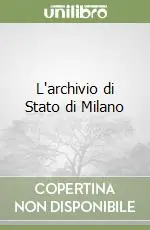 L‘archivio di Stato di Milano Non Perdere