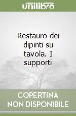 Restauro dei dipinti su tavola. I supporti Reso Gratuito