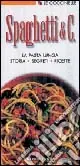 Spaghetti & C. La pasta lunga storie, segreti, ricette Ordina Subito